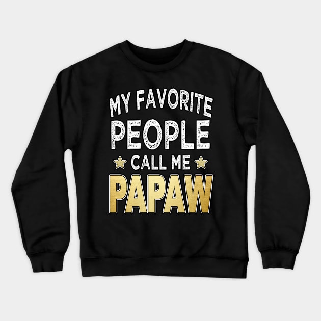 papaw my favorite people call me papaw Crewneck Sweatshirt by Bagshaw Gravity